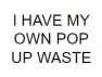 I have my own pop up waste